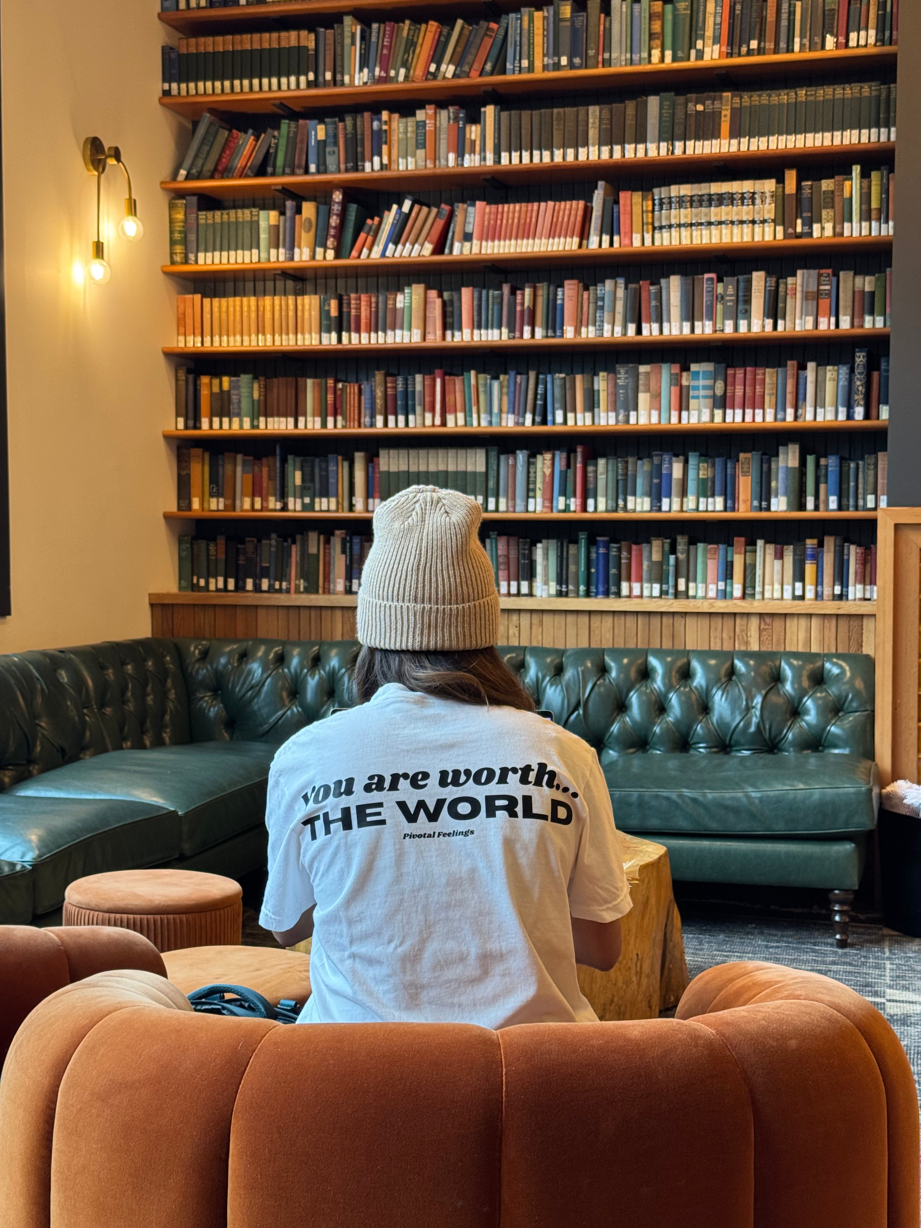 You are worth… The World