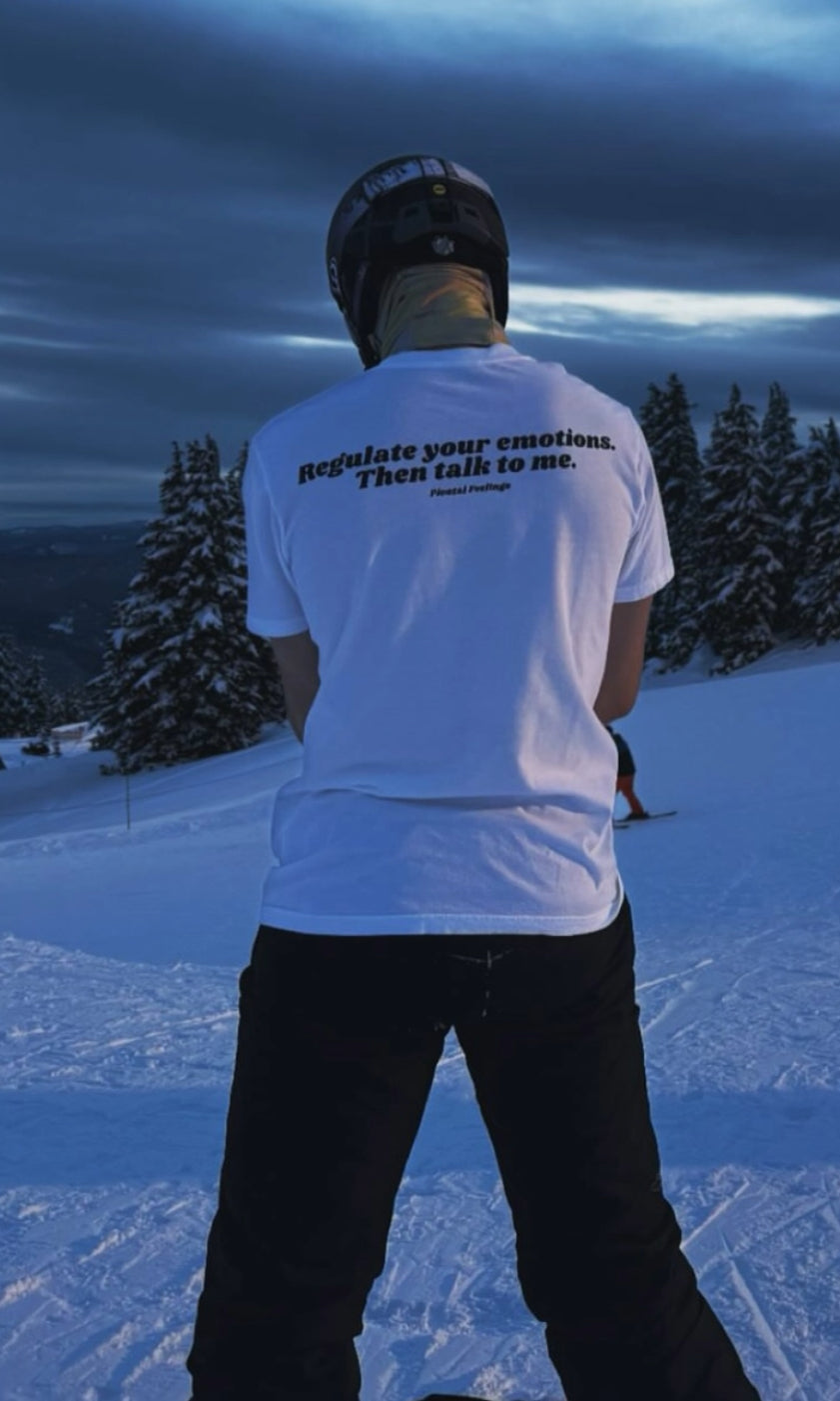 Regulate Your Emotions. Then talk to me.